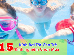 #15 Loại Kính Bơi Trẻ Em Tốt Nhất, Kinh Nghiệm Cách Chọn Mua Kính Bơi Chuẩn