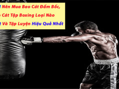 [HƯỚNG DẪN] Cách Làm Bao Cát Đấm Bốc, Bao Cát Tập Boxing Tại Nhà