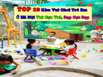 [TOP 10] Khu Vui Chơi Cho Trẻ Em Ở Hà Nội An Toàn, Nhiều Đồ Chơi
